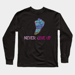 Never give up t-shirt Long Sleeve T-Shirt